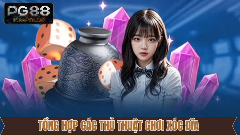 Thủ Thuật Chơi Xóc Đĩa PG88 Hiệu Quả, Tối Ưu Cơ Hội Thắng Lớn 3 Thủ thuật chơi xóc đĩa PG88 nên áp dụng Thủ thuật chơi xóc đĩa PG88 nên áp dụng
